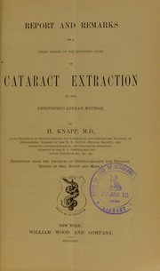 Cover of: Report and remarks on a third series of one hundred cases of cataract extraction by the peripheric-linear method