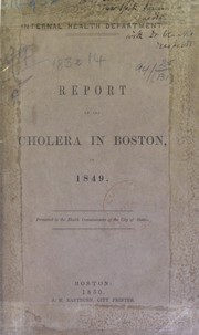 Report of the Committee of Internal Health on the Asiatic cholera, together with a report of the city physician on the Cholera Hospital by Boston (Mass.). Committee on Internal Health