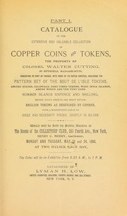 Cover of: Catalogue of the extensive and valuable collection of copper coins and tokens, the property of Colonel Walter Cutting, of Pittsfield, Massachusetts ...