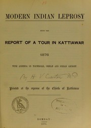 Cover of: Modern Indian leprosy: being the report of a tour in Kattiawar, 1876 : with addenda on Norwegian, Cretan and Syrian leprosy