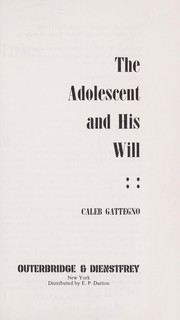 The adolescent and his will by Caleb Gattegno