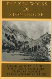 Cover of: The Zen works of Stonehouse: poems and talks of a fourteenth-century Chinese hermit