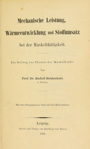Cover of: Mechanische Leistung, W©Þrmeentwicklung und Stoffumsatz bei der Muskelth©Þtigkeit by Rudolf Peter Heinrich Heidenhain