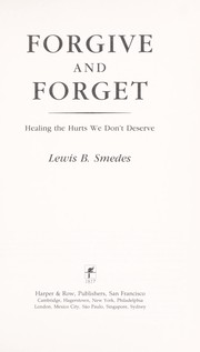 Cover of: Forgive & forget: healing the hurts we don't deserve