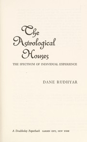 Cover of: The astrological houses; the spectrum of individual experience by 