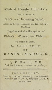 Cover of: The medical family instructor: Together with the management of child-bed women, and children. To which is added an appendix on canine madness