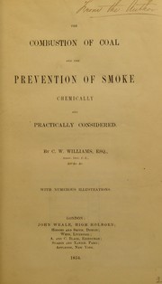 Cover of: The combustion of coal and the prevention of smoke: chemically and practically considered