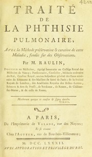 Cover of: Trait©♭ de la phthisie pulmonaire, avec la m©♭thode pr©♭servative et curative de cette maladie, fond©♭e sur des observations by Joseph Raulin