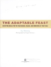 Cover of: The adaptable feast: satisfying meals for the vegetarians, vegans, and omnivores at your table