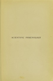 Cover of: Scientific phrenology: being a practical mental science and guide to human character