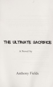 Cover of: The ultimate sacrifice by Anthony Fields