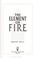 Cover of: The element of fire