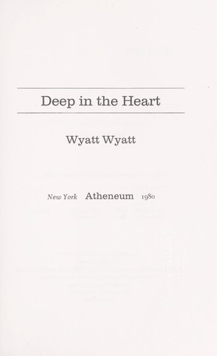 Deep in the heart by Wyatt Wyatt