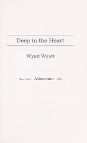 Cover of: Deep in the heart by Wyatt Wyatt