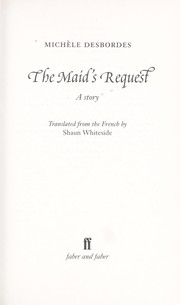 Cover of: MAID'S REQUEST: A STORY; TRANS. BY SHAUN WHITESIDE.