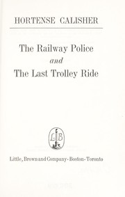 Cover of: The railway police, and The last trolley ride