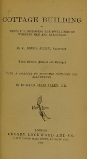 Cover of: Cottage building, or, Hints for improving the dwellings of working men and labourers