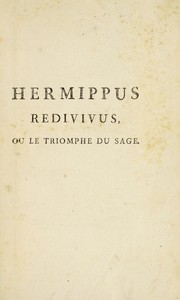 Cover of: Hermippus redivivus, ou le triomphe du sage, sur la vieillesse et le tombeau; contenant une m©♭thode pour prolonger la vie et le vigueur de l'homme