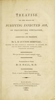 Cover of: A treatise on the means of purifying infected air, of preventing contagion, and arresting its progress