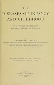 Cover of: The diseases of infancy and childhood by Holt, L. Emmett, Holt, L. Emmett