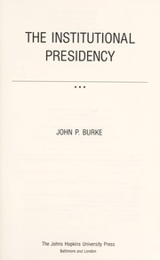 Cover of: The institutional presidency by John P. Burke