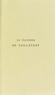 Cover of: Le viandier de Guillaume Tirel dit Taillevent ...: publié sur le manuscrit de la Bibliothèque nationale, avec les variantes des mss. de la Bibliothèque mazarine et des Archives de la Manche