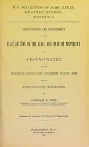 Cover of: Observations and experiments on the fluctuations in the level and rate of movement of ground-water on the Wisconsin agricultural experiment station farm and at Whitewater, Wisconsin by Franklin H. King
