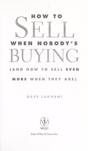 Cover of: How to sell when nobody's buying by Dave Lakhani