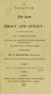 Cover of: A treatise on the law of idiocy and lunacy: to which is subjoined an appendix, containing the practice of the Court of Chancery on this subject, and some useful practical forms