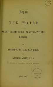 Report of the water of the West Middlesex Water-Works Company by Taylor, Alfred Swaine, 1806-1880