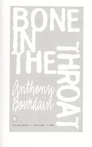 Cover of: Bone in the throat by Anthony Bourdain