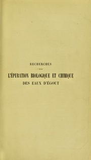 Cover of: Recherches sur l'epuration biologique et chimique des eaux d'egout effectu©♭es ©  l'Institut Pasteur et Lille et ©  la station experimentale de la Madeleine by Albert Calmette