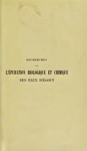 Cover of: Recherches sur l'epuration biologique et chimique des eaux d'egout effectu©♭es ©  l'Institut Pasteur et Lille et ©  la station experimentale de la Madeleine