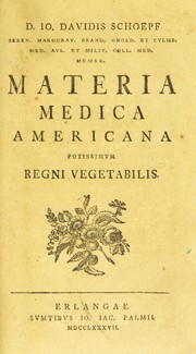 Cover of: D. Io. Davidis Schoepf ... Materia medica americana potissimum regni vegetabilis