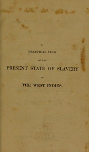 A practical view of the present state of slavery in the West Indies by Alexander Barclay