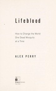 Cover of: Lifeblood: how to change the world, one dead mosquito at a time