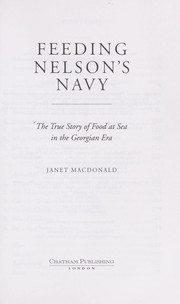 Cover of: Feeding Nelson's navy : the true story of food at sea in the Georgian Era