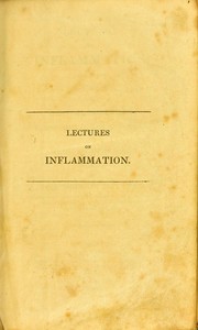 Cover of: Lectures on inflammation: exhibiting a view of the general doctrines, pathological and practical, of medical surgery