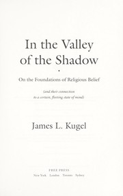 Cover of: In the valley of the shadow: on the foundations of religious belief (and their connection to a certain, fleeting state of mind)