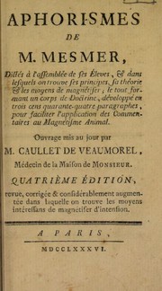 Cover of: Aphorismes ... dict©♭s ©  l'assembl©♭e de ses ©♭l©·ves. Et dans lesquels on trouve ses principes, sa th©♭orie et les moyens de magn©♭tiser; le tout formant un corps de doctrine ...