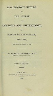 Cover of: Introductory lecture to the course of anatomy and physiology, in Rutger's Medical College, New York, delivered, November 11, 1826