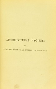 Cover of: Architectural hygiene, or, Sanitary science as applied to buildings by Fletcher, Banister Sir