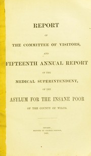 Cover of: Report of the Committee of Visitors and fifteenth annual report of the Medical Superintendent of the asylum for the insane poor of the County of Wilts by Wiltshire County Asylum