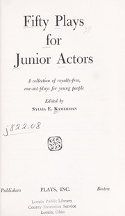 Cover of: Fifty plays for junior actors by Sylvia E. Kamerman