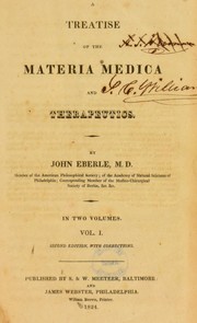 Cover of: A treatise of the materia medica and therapeutics by John Eberle, John Eberle