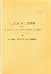 Cover of: Charles de l'Escluse d'Arras, le propagateur de la pomme de terre au XVIe siecle: sa biographie et sa correspondance
