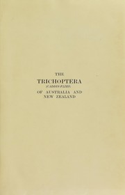 The Trichoptera (Caddis-flies) of Australia and New Zealand by Martin E. Mosely