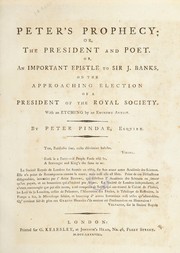 Cover of: Peter's prophecy, or, The president and poet, or, An important epistle to Sir J. Banks, on the approaching election of a president of the Royal Society. With an etching by an eminent artist by Pindar, Peter