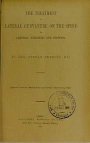 The treatment of lateral curvature of the spine by physical exercises and position by George Steele Perkins