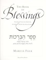 Cover of: The book of blessings : new Jewish prayers for daily life, the Sabbath, and the new moon festival = [Sefer ha-berakhot : sidur be-girsah ḥadashah li-yemot ha-ḥol, le-Shabat ule-rosh ḥodesh]